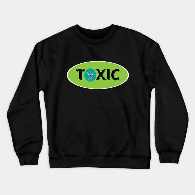 Toxic Crewneck Sweatshirt by EvilDD